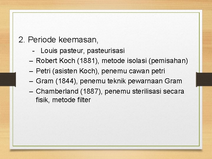 2. Periode keemasan, - Louis pasteur, pasteurisasi – Robert Koch (1881), metode isolasi (pemisahan)