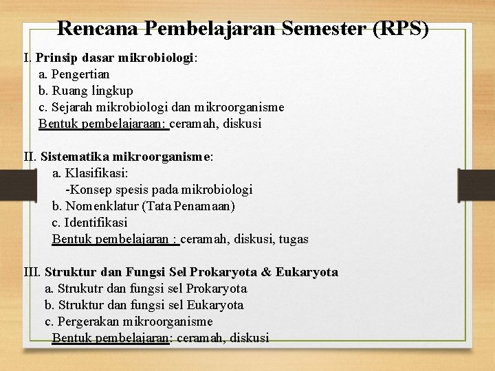 Rencana Pembelajaran Semester (RPS) I. Prinsip dasar mikrobiologi: a. Pengertian b. Ruang lingkup c.