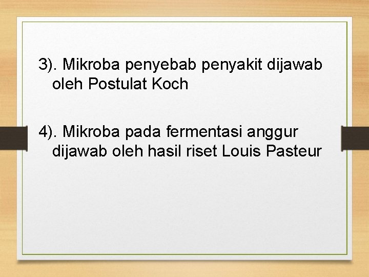 3). Mikroba penyebab penyakit dijawab oleh Postulat Koch 4). Mikroba pada fermentasi anggur dijawab