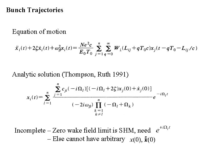 Bunch Trajectories Equation of motion Analytic solution (Thompson, Ruth 1991) Incomplete – Zero wake