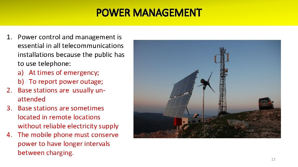 POWER MANAGEMENT 1. Power control and management is essential in all telecommunications installations because