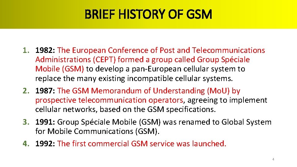 BRIEF HISTORY OF GSM 1. 1982: The European Conference of Post and Telecommunications Administrations