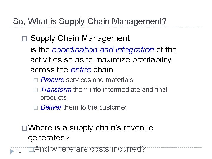 So, What is Supply Chain Management? � Supply Chain Management is the coordination and