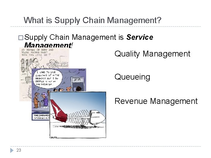 What is Supply Chain Management? � Supply Chain Management is Service Management! Quality Management