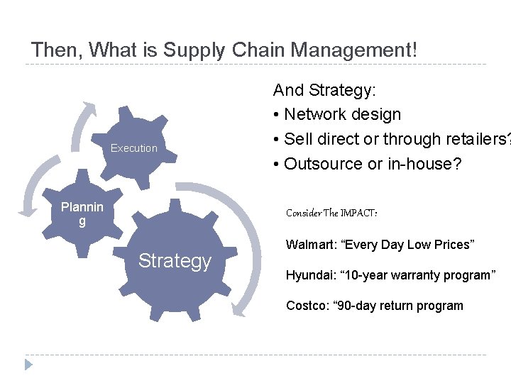 Then, What is Supply Chain Management! Execution Plannin g And Strategy: • Network design