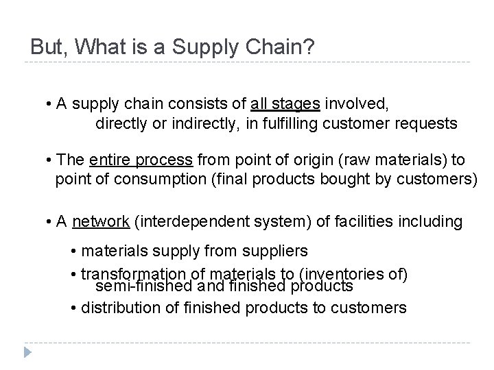 But, What is a Supply Chain? • A supply chain consists of all stages