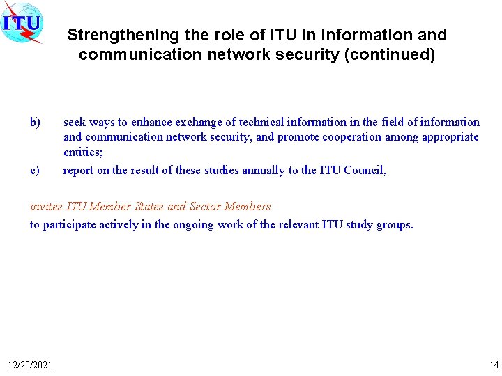 Strengthening the role of ITU in information and communication network security (continued) b) c)