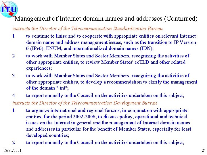 Management of Internet domain names and addresses (Continued) instructs the Director of the Telecommunication