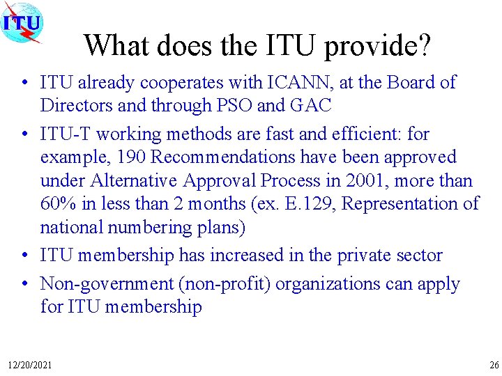 What does the ITU provide? • ITU already cooperates with ICANN, at the Board