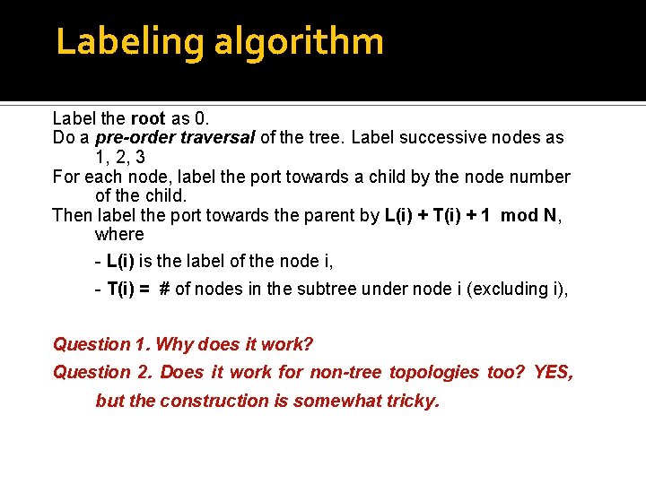 Labeling algorithm Label the root as 0. Do a pre-order traversal of the tree.