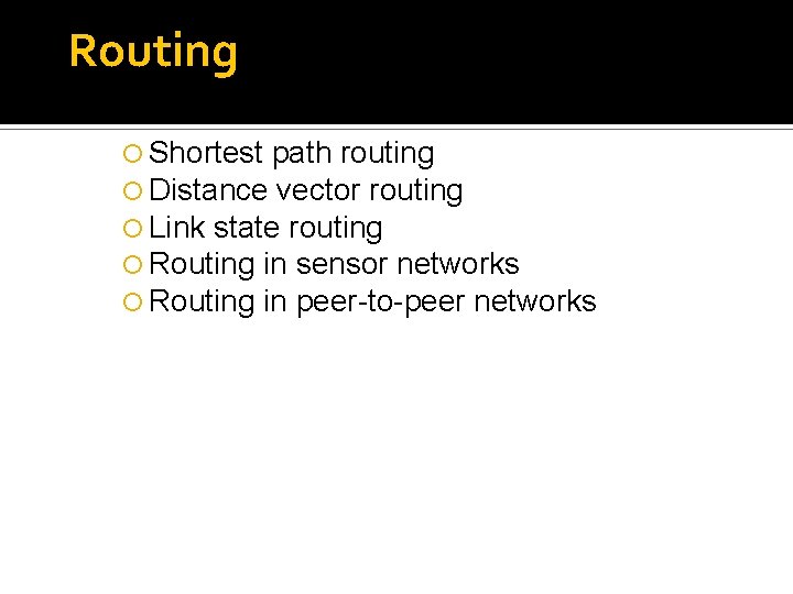 Routing Shortest path routing Distance vector routing Link state routing Routing in sensor networks