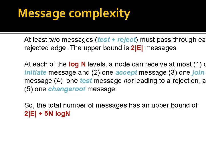 Message complexity At least two messages (test + reject) must pass through eac rejected