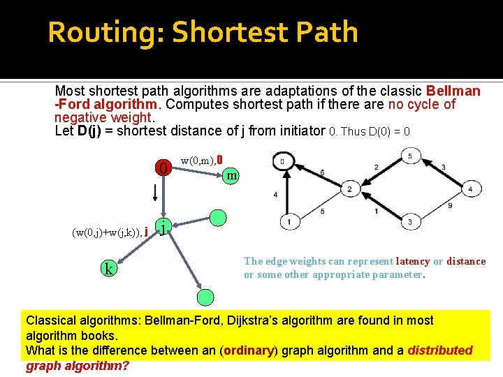 Routing: Shortest Path Most shortest path algorithms are adaptations of the classic Bellman -Ford