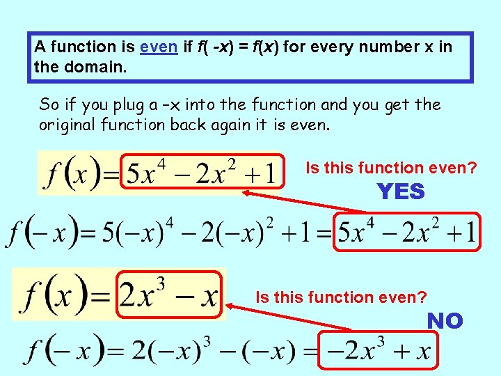 A function is even if f( -x) = f(x) for every number x in