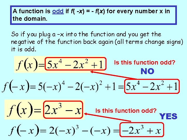 A function is odd if f( -x) = - f(x) for every number x