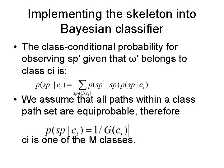 Implementing the skeleton into Bayesian classifier • The class-conditional probability for observing sp' given