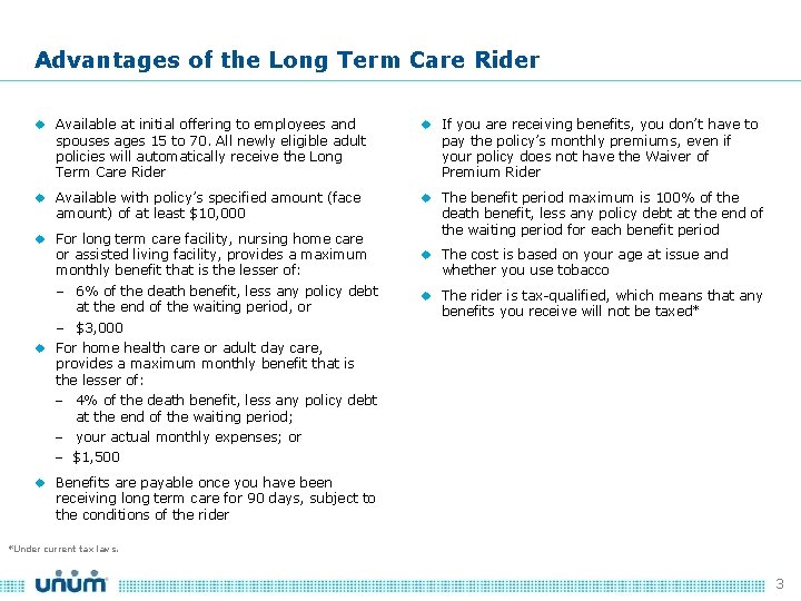 Advantages of the Long Term Care Rider u Available at initial offering to employees