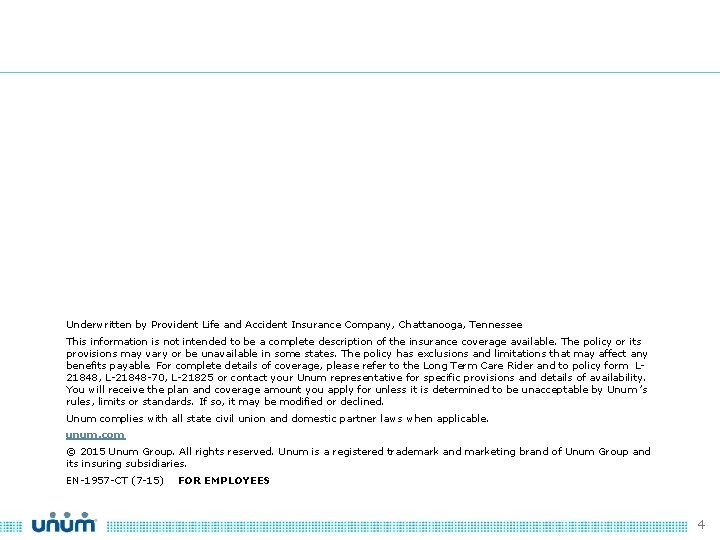 Underwritten by Provident Life and Accident Insurance Company, Chattanooga, Tennessee This information is not