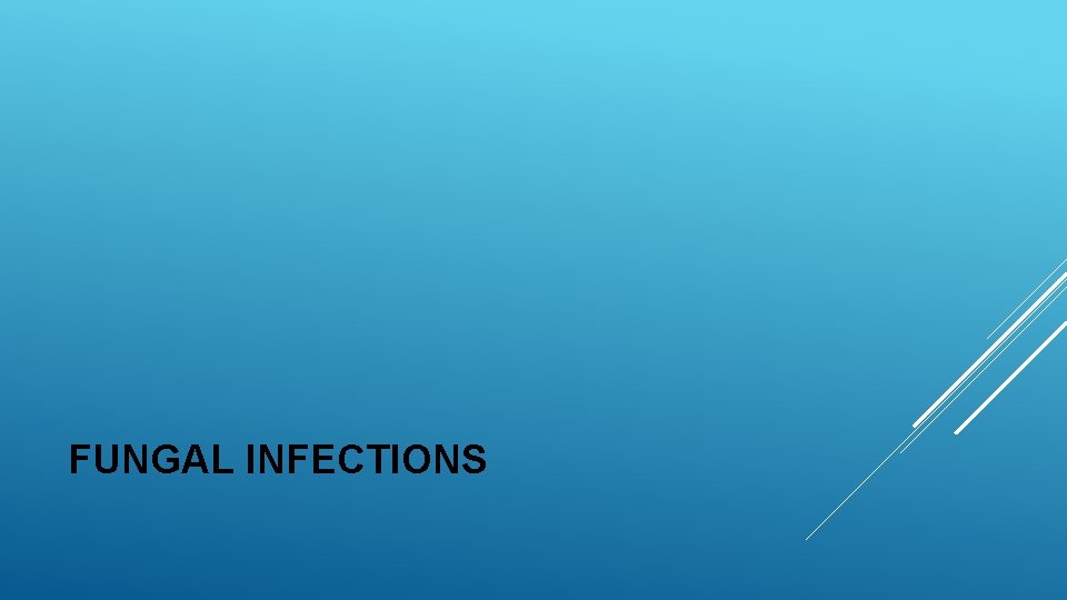 FUNGAL INFECTIONS 