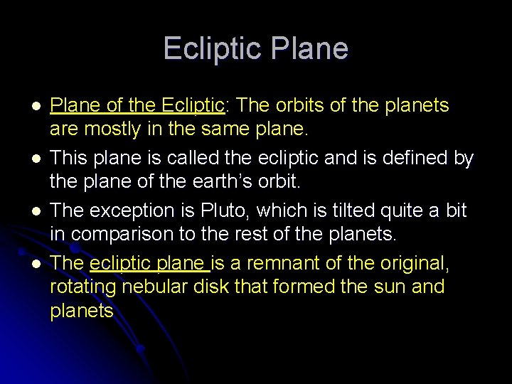 Ecliptic Plane l l Plane of the Ecliptic: The orbits of the planets are