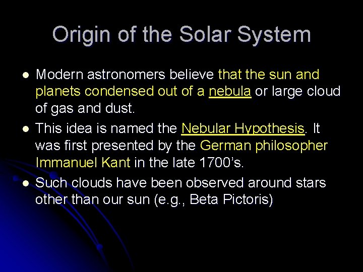 Origin of the Solar System l l l Modern astronomers believe that the sun