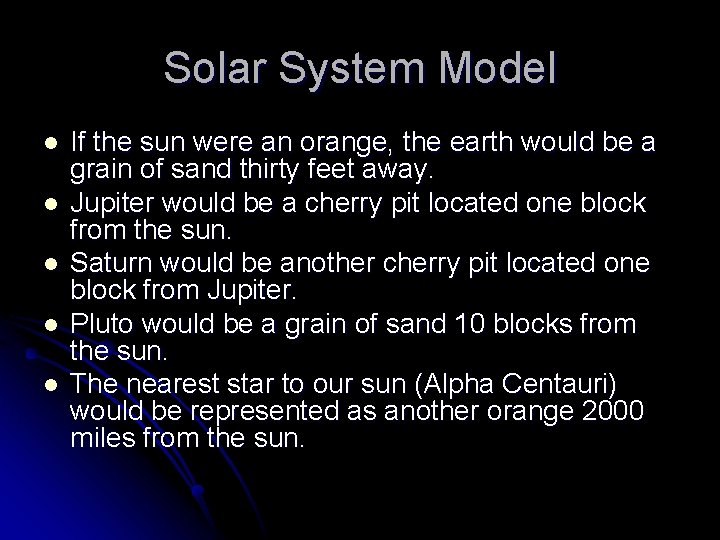 Solar System Model l l If the sun were an orange, the earth would