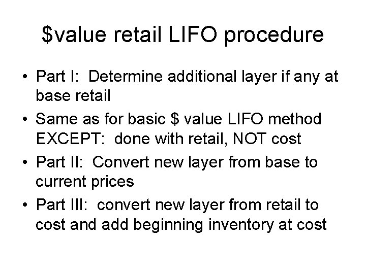$value retail LIFO procedure • Part I: Determine additional layer if any at base
