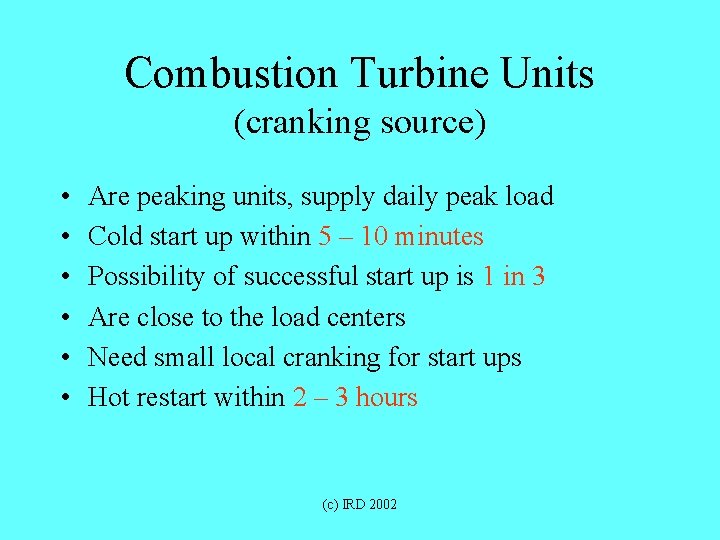 Combustion Turbine Units (cranking source) • • • Are peaking units, supply daily peak