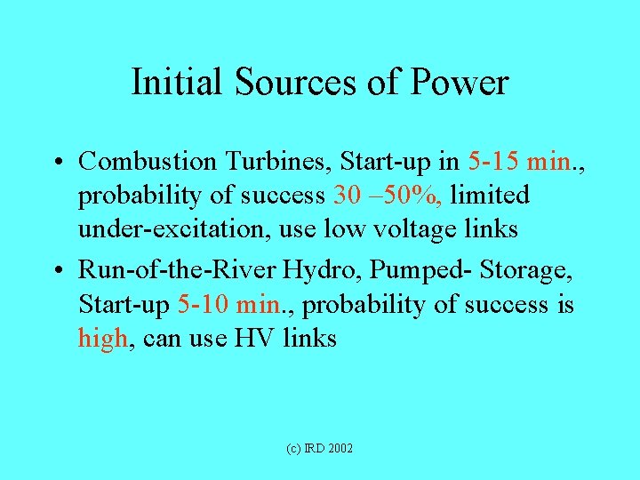 Initial Sources of Power • Combustion Turbines, Start-up in 5 -15 min. , probability