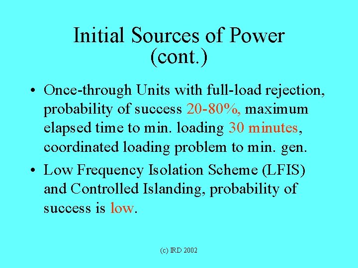 Initial Sources of Power (cont. ) • Once-through Units with full-load rejection, probability of