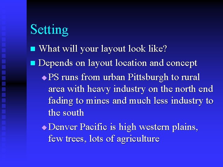 Setting What will your layout look like? n Depends on layout location and concept