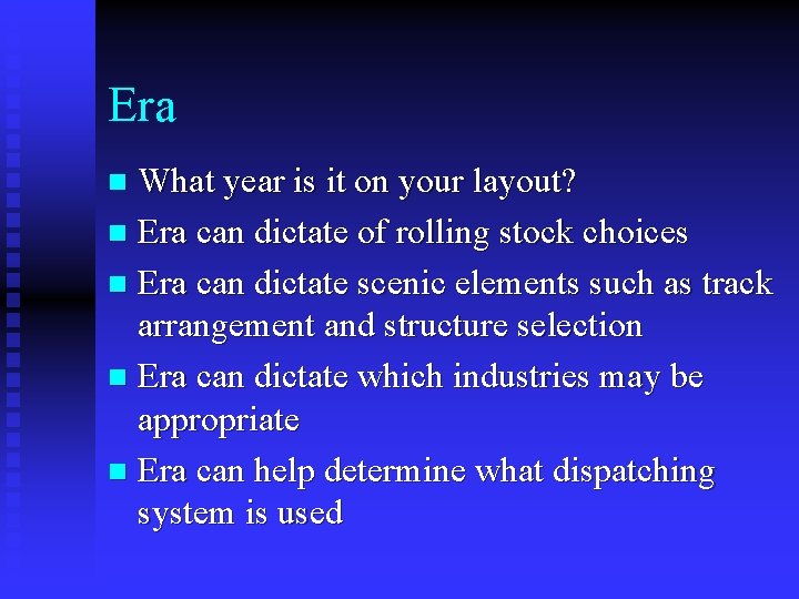 Era What year is it on your layout? n Era can dictate of rolling