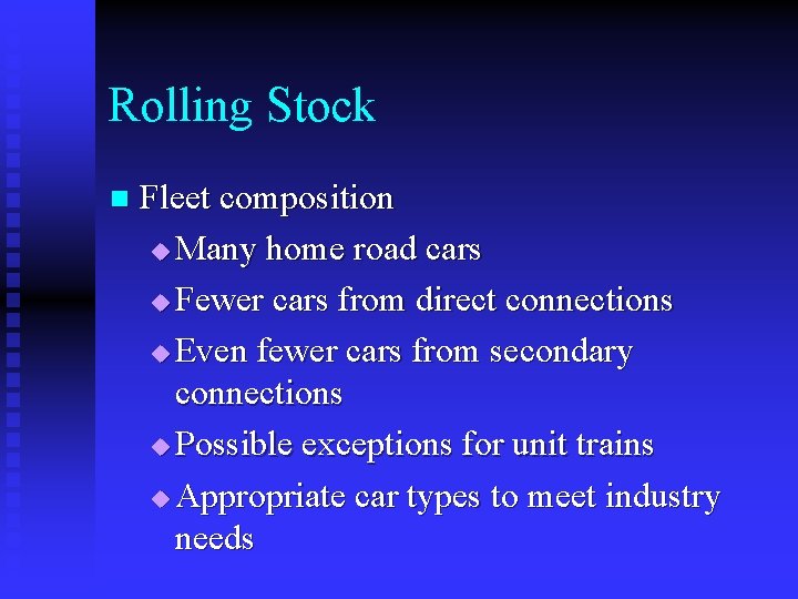 Rolling Stock n Fleet composition u Many home road cars u Fewer cars from