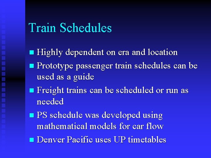 Train Schedules Highly dependent on era and location n Prototype passenger train schedules can