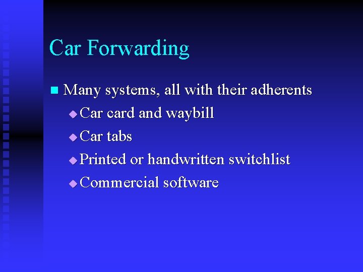 Car Forwarding n Many systems, all with their adherents u Car card and waybill