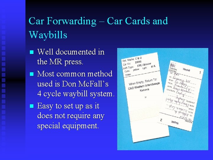 Car Forwarding – Cards and Waybills n n n Well documented in the MR