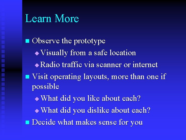 Learn More Observe the prototype u Visually from a safe location u Radio traffic