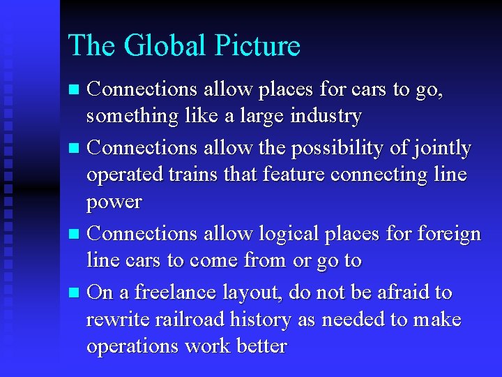 The Global Picture Connections allow places for cars to go, something like a large