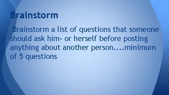 Brainstorm a list of questions that someone should ask him- or herself before posting