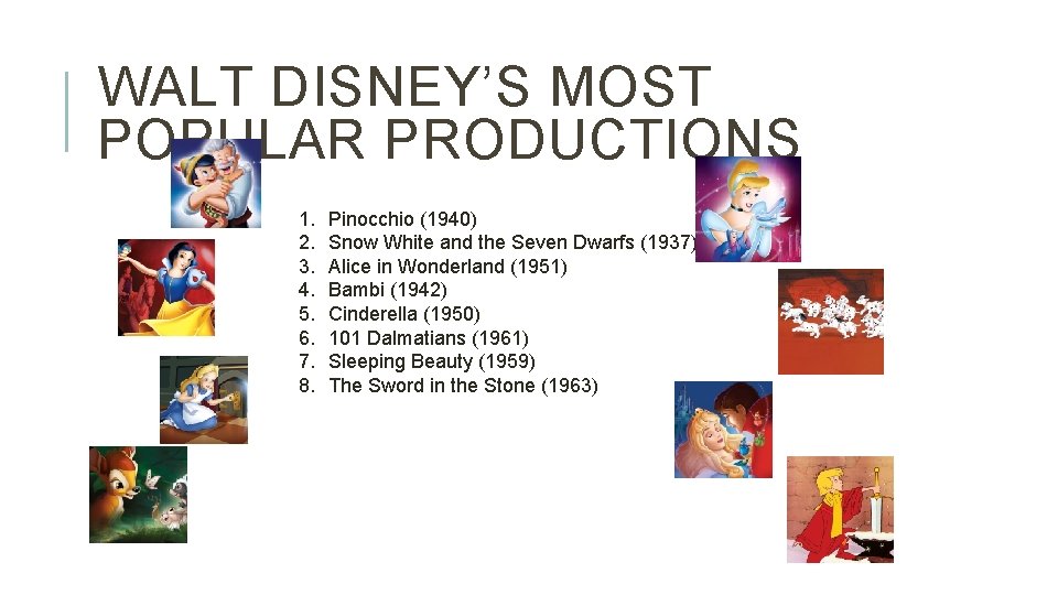 WALT DISNEY’S MOST POPULAR PRODUCTIONS 1. 2. 3. 4. 5. 6. 7. 8. Pinocchio