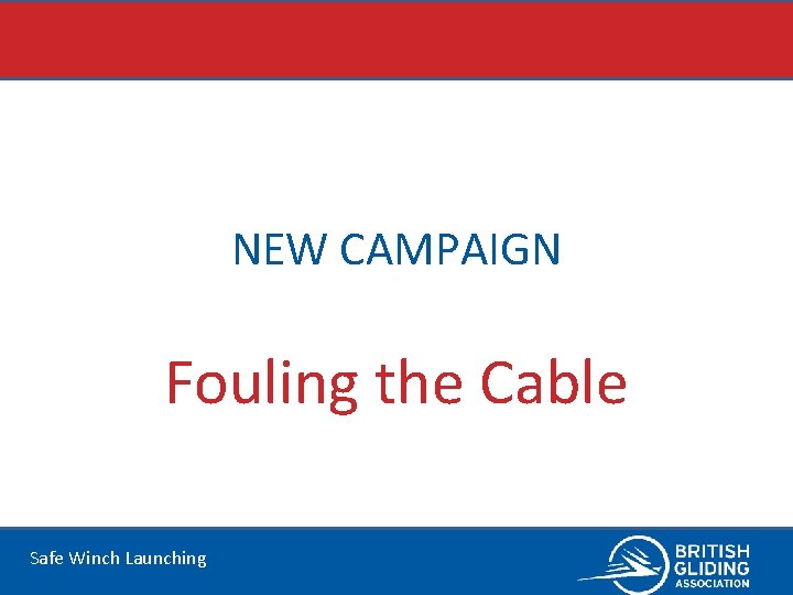 NEW CAMPAIGN Fouling the Cable Safe Winch Launching 