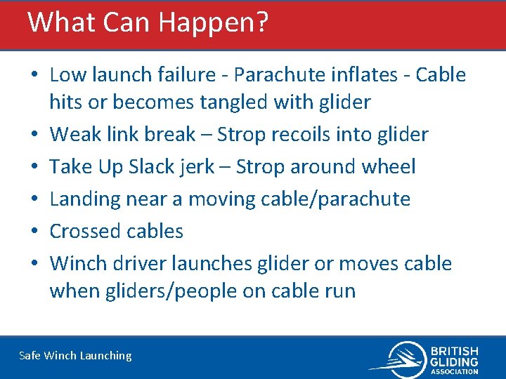 What Can Happen? • Low launch failure - Parachute inflates - Cable hits or