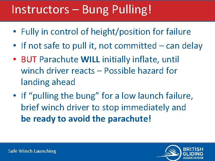 Instructors – Bung Pulling! • Fully in control of height/position for failure • If