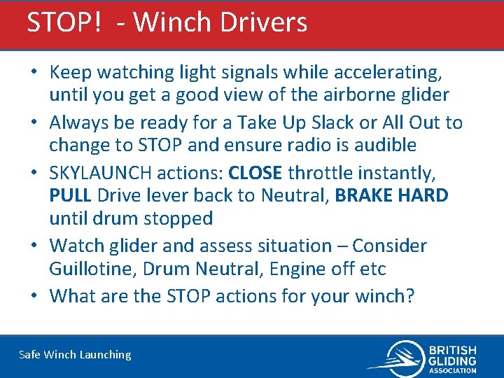 STOP! - Winch Drivers • Keep watching light signals while accelerating, until you get