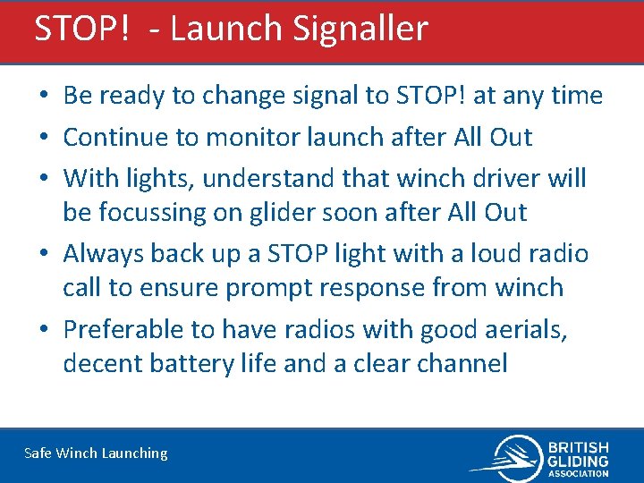 STOP! - Launch Signaller • Be ready to change signal to STOP! at any