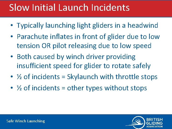 Slow Initial Launch Incidents • Typically launching light gliders in a headwind • Parachute