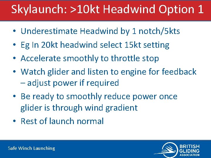 Skylaunch: >10 kt Headwind Option 1 Underestimate Headwind by 1 notch/5 kts Eg In