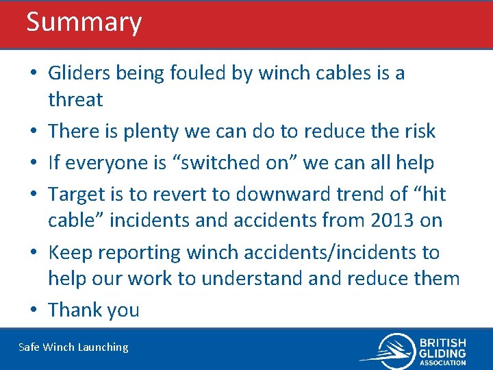 Summary • Gliders being fouled by winch cables is a threat • There is