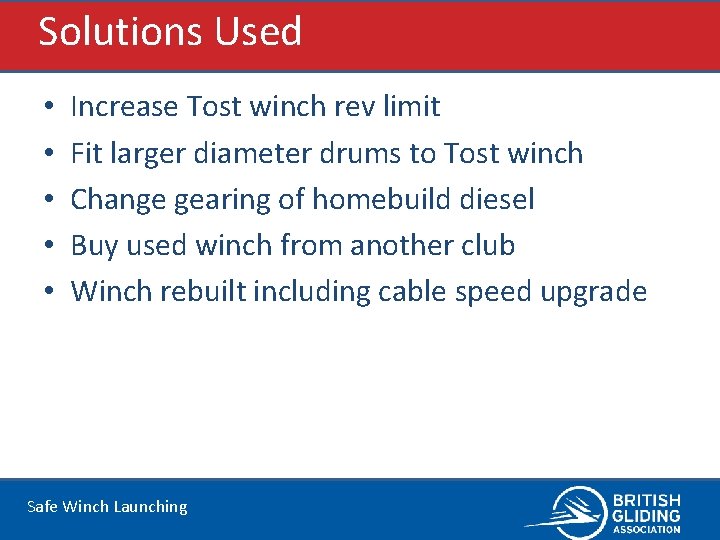 Solutions Used • • • Increase Tost winch rev limit Fit larger diameter drums