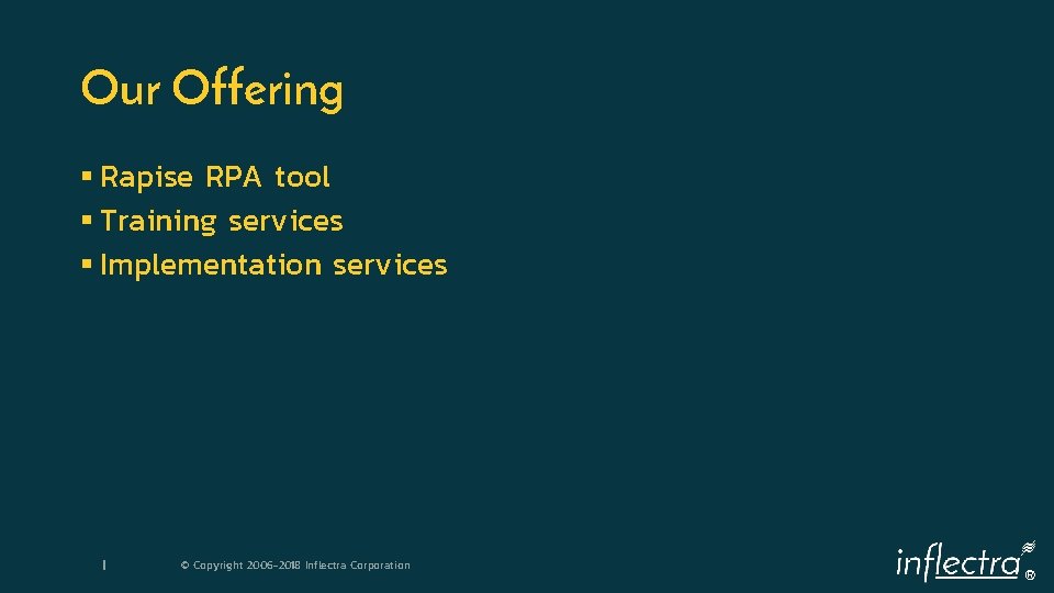 Our Offering § Rapise RPA tool § Training services § Implementation services 20 |